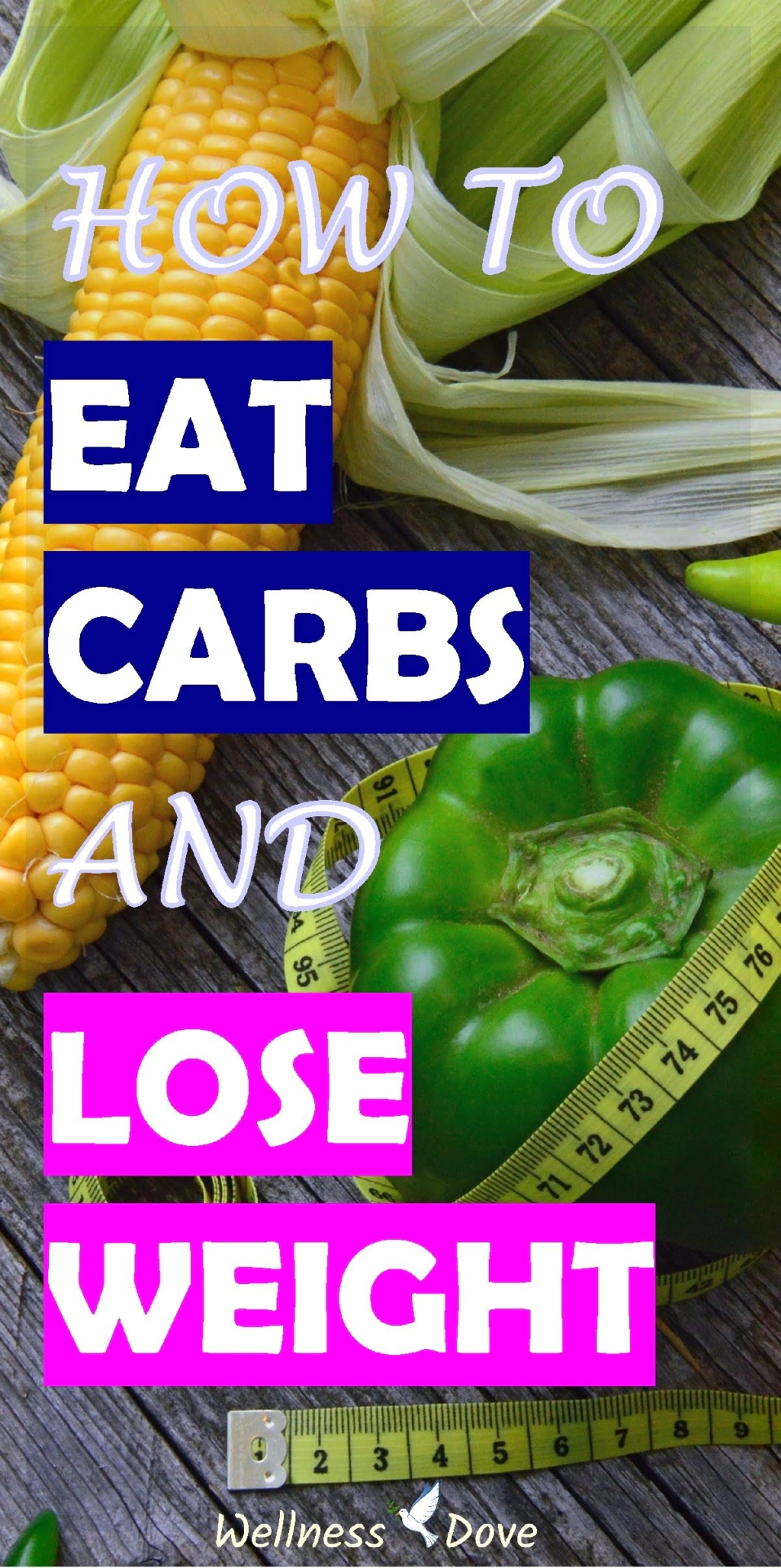 How to Eat Carbs and Lose Weight | WellnessDove